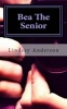 Bea the Senior - Book Four (Paperback) - Lindsay Anderson Photo