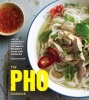 Pho Cookbook - Easy to Adventurous Recipes for Vietnam's Favorite Soup and Noodles (Hardcover) - Andrea Quynhgiao Nguyen Photo