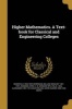 Higher Mathematics. a Text-Book for Classical and Engineering Colleges (Paperback) - Mansfield 1848 1925 Merriman Photo