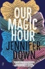 Our Magic Hour (Paperback) - Jennifer Down Photo