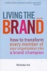 Living the Brand - How to Transform Every Member of Your Organization into a Brand Champion (Hardcover, 3rd Revised edition) - Nicholas Ind Photo