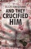 And They Crucified Him (Paperback) - Alun Ebenezer Photo