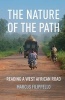 The Nature of the Path - Reading a West African Road (Paperback) - Marcus Filippello Photo