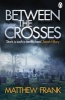 Between the Crosses (Paperback) - Matthew Frank Photo