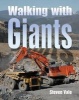 Walking with Giants - Europe's Massive Earthmovers (Hardcover) - Steven Vale Photo