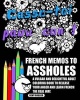 French Memos to Assholes - A Vulgar and Delightful Adult Coloring Book to Release Your Anger and Learn French the Real Way. (Paperback) - Remy Roulier Photo