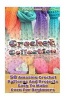 Crochet Collection - 50 Amazing Crochet Patterns and Projects Easy to Make Even F: (Tunisian Crochet, Quick Crochet, Hats and Scarves, Crochet for the Home) (Paperback) - Carol OConnor Photo