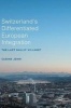 Switzerland's Differentiated European Integration 2016 - The Last Gallic Village? (Hardcover, 1st ed. 2016) - Jennifer Sabine Photo