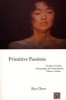 Primitive Passions - Visuality, Sexuality, Ethnography and Contemporary Chinese Cinema (Paperback, New) - Rey Chow Photo