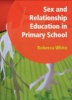 Sex and Relationship Education in Primary School - Professional Development File (Loose-leaf, 1st New edition) - Rebecca White Photo