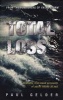 Total Loss - Dramatic First-hand Accounts of Yacht Losses at Sea (Paperback, 3rd Revised edition) - Paul Gelder Photo