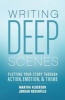 Deep Scenes - Plotting Your Story Scene by Scene Through Action, Emotion, and Theme (Paperback) - Martha Alderson Photo