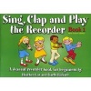 Sing, Clap and Play the Recorder, Bk. 1 - a Descant Recorder Book for Beginners (Paperback, Revised edition) - Heather Cox Photo