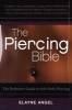 The Piercing Bible - The Definitive Guide to Safe Body Piercing (Paperback) - Elayne Angel Photo