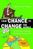 Your Chance to Change the World - The No-fibbing Guide to Social Entrepreneurship (Paperback) - Craig Dearden Phillips Photo