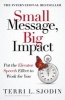 Small Message, Big Impact - Put the Elevator Speech Effect to Work for You (Paperback) - Terri L Sjodin Photo