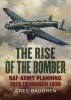 The Rise of the Bomber - RAF-Army Planning 1919 to Munich 1938 (Hardcover) - Greg Baughen Photo