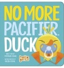 No More Pacifier, Duck (Board book) - Michael Dahl Photo