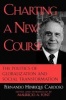 Charting a New Course - The Politics of Globalization and Social Transformation (Paperback) - Fernando Henrique Cardoso Photo