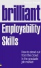 Brilliant Employability Skills - How to Stand Out from the Crowd in the Graduate Job Market (Paperback) - Frances Trought Photo