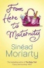 From Here to Maternity (Paperback) - Sinead Moriarty Photo