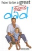 How to be a Great Divorced Dad - Dads Can be Great Mothers Too If They Have to (Paperback) - Simon Baker Photo