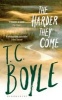 The Harder They Come (Paperback, UK open market ed) - TC Boyle Photo