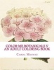 Color Me Botanicals V - An Adult Coloring Book (Paperback) - Carol Mennig Photo