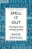 Spell it Out - The Singular Story of English Spelling (Paperback, Main) - David Crystal Photo