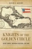 Knights of the Golden Circle - Secret Empire, Southern Secession, Civil War (Hardcover, New) - David C Keehn Photo