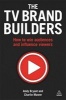 The TV Brand Builders - How to Win Audiences and Influence Viewers (Paperback) - Andy Bryant Photo