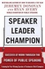 Speaker, Leader, Champion: Succeed at Work Through the Power of Public Speaking, Featuring the Prize-Winning Speeches of Toastmasters World Champions (Paperback) - Jeremey Donovan Photo