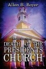 Death at the Presidents Church - A Dupree Sisters Mystery (Paperback) - Allen B Boyer Photo