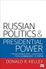 The Russian Politics and Presidential Power - Transformational Leadership from Gorbachev to Putin (Paperback) - Donald R Kelley Photo