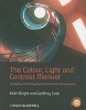 The Colour, Light and Contrast Manual - Designing and Managing Inclusive Built Environments (Paperback) - Keith Bright Photo