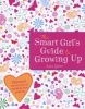 The Smart Girl's Guide to Growing Up (Paperback, 1) - Anita Ganeri Photo