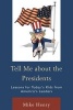 Tell Me About the Presidents - Lessons for Today's Kids from America's Leaders (Paperback) - Mike Henry Photo