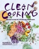 Clean Cooking - More Than 100 Gluten-Free, Dairy-Free, and Sugar-Free Recipes (Hardcover) - Elisabeth Johansson Photo