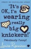 It's OK, I'm Wearing Really Big Knickers! (Paperback) - Louise Rennison Photo