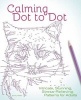 Calming Dot to Dot - Intricate, Stunning, Stress-Relieving Patterns for Adults (Paperback) - Emily Wallis Photo