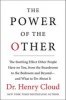 The Power of the Other - The Startling Effect Other People Have on You, from the Boardroom to the Bedroom and Beyond-and What to Do About it (Hardcover) - Henry Cloud Photo