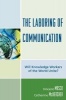 The Laboring of Communication - Will Knowledge Workers of the World Unite? (Paperback, New) - Vincent Mosco Photo