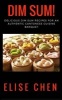 Dim Sum! - Delicious Dim Sum Recipes for an Authentic Cantonese Cuisine Banquet (Paperback) - Elise Chen Photo