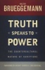 Truth Speaks to Power - The Countercultural Nature of Scripture (Paperback) - Walter Brueggemann Photo