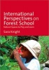 International Perspectives on Forest School - Natural Spaces to Play and Learn (Paperback, Annotated Ed) - Sara Knight Photo