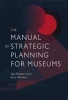 The Manual of Strategic Planning for Museums (Hardcover, New) - Gail Dexter Lord Photo