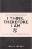 I Think, Therefore I am - All the Philosophy You Need to Know (Paperback) - Lesley Levene Photo