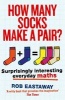 How Many Socks Make a Pair? - Surprisingly Interesting Everyday Maths (Paperback) - Rob Eastaway Photo