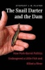 The Snail Darter and the Dam - How Pork-Barrel Politics Endangered a Fish and Killed a River (Hardcover) - Zygmunt J B Plater Photo