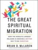 The Great Spiritual Migration - How the World's Largest Religion Is Seeking a Better Way to Be Christian (Standard format, CD) - Brian McLaren Photo